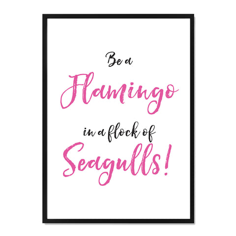 Be a Flamingo in a flock of Seagulls