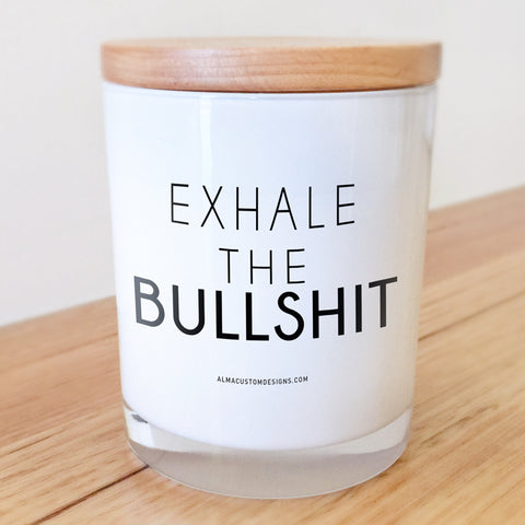 Exhale the bullshit candle
