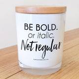 Be Bold or Italic never Regular Candle
