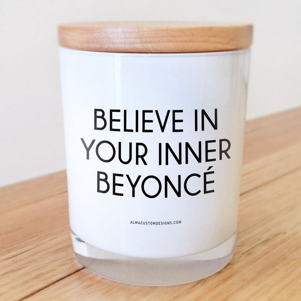 Believe in your inner Beyonce Candle
