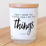 First I drink the coffee then I do the things Candle