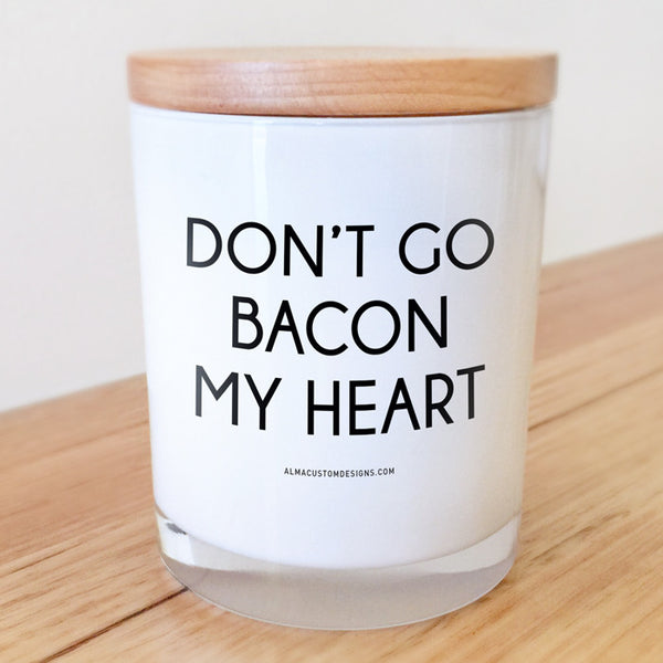 Don't Go Bacon My Heart Candle