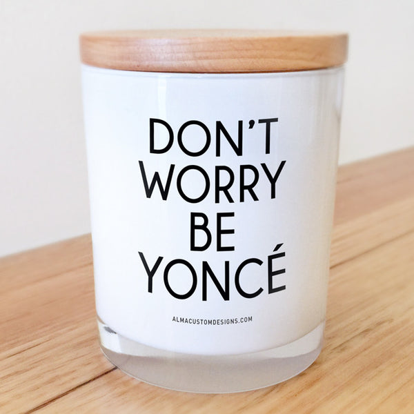 Don't Worry Be Yonce Candle