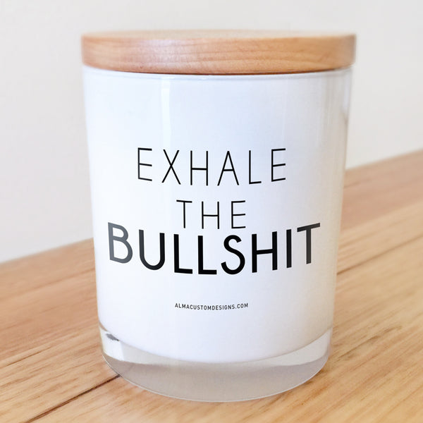 Exhale the bullshit candle