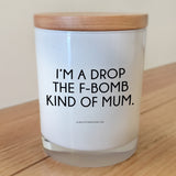 I'm a drop the F-Bomb kind of Mum Candle