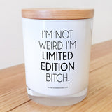 I'm not weird I'm limited edition Bitch Candle