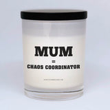 Mum = Chaos Coordinator Candle