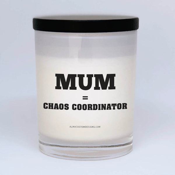 Mum = Chaos Coordinator Candle