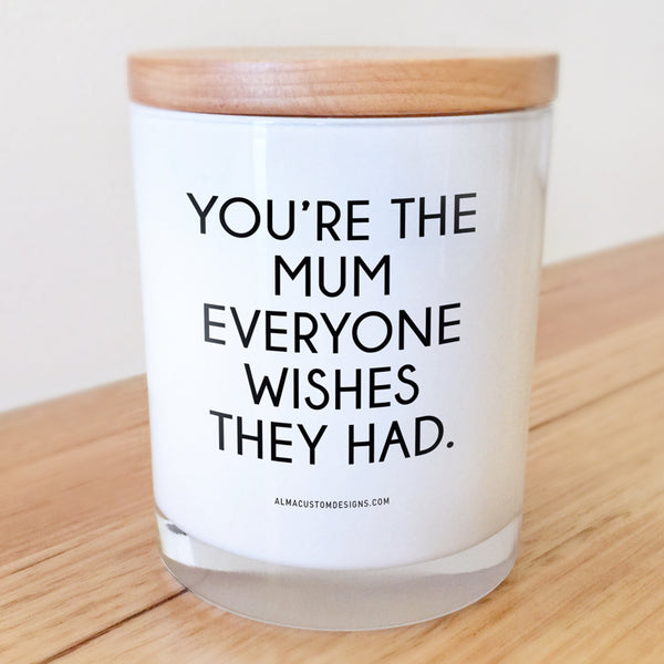 You’re the Mum everyone wishes they had candle