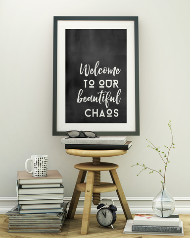 Welcome to our beautiful chaos - chalkboard