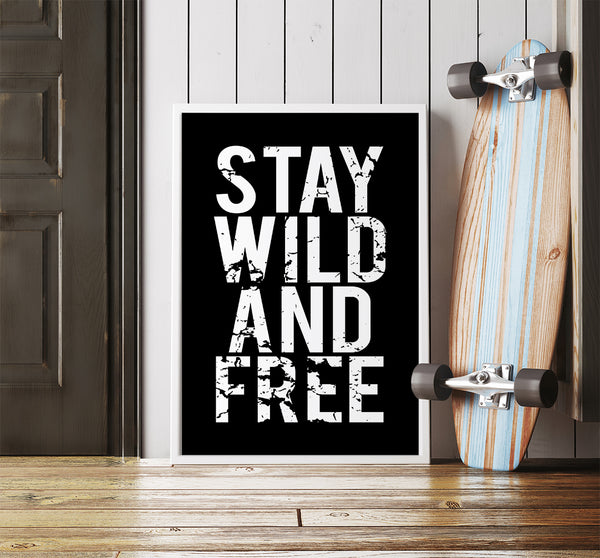 Stay Wild and Free Print